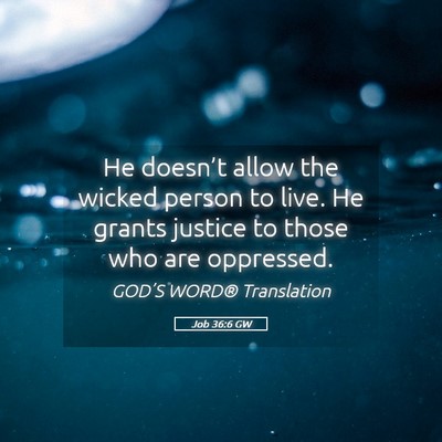 Picture 05 - Job 36:6 GW - He doesn’t allow the wicked person to live. He - Bible Verse Picture