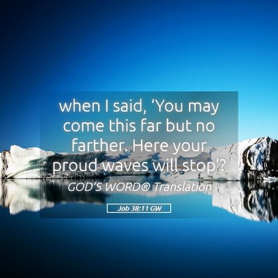 Picture 05 - Job 38:11 GW - when I said, ‘You may come this far but no - Bible Verse Picture