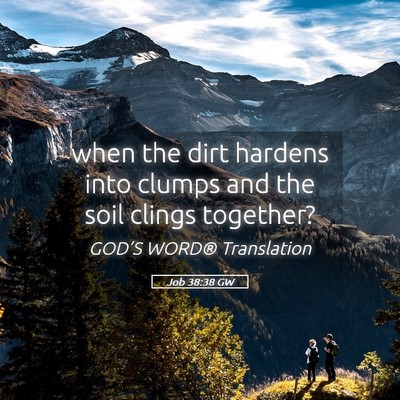 Picture 05 - Job 38:38 GW - when the dirt hardens into clumps and the soil - Bible Verse Picture