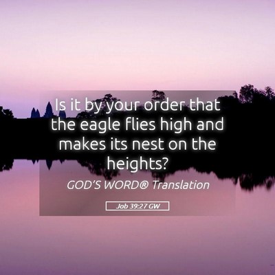 Picture 05 - Job 39:27 GW - Is it by your order that the eagle flies high and - Bible Verse Picture