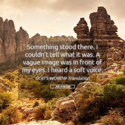 Picture 05 - Job 4:16 GW - Something stood there. I couldn’t tell what it - Bible Verse Picture