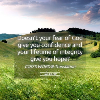 Picture 05 - Job 4:6 GW - Doesn’t your fear of God give you confidence - Bible Verse Picture