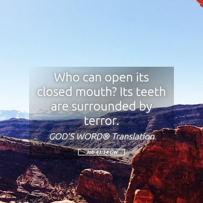 Picture 05 - Job 41:14 GW - Who can open its closed mouth? Its teeth are - Bible Verse Picture