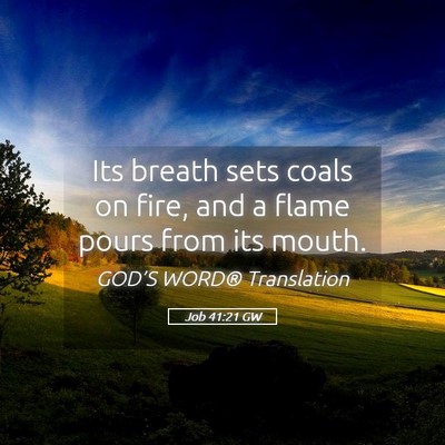 Picture 05 - Job 41:21 GW - Its breath sets coals on fire, and a flame pours - Bible Verse Picture