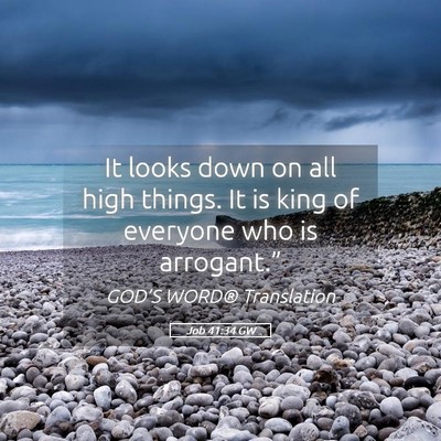 Picture 05 - Job 41:34 GW - It looks down on all high things. It is king of - Bible Verse Picture