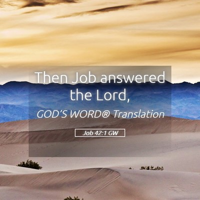 Picture 05 - Job 42:1 GW - Then Job answered the - Bible Verse Picture
