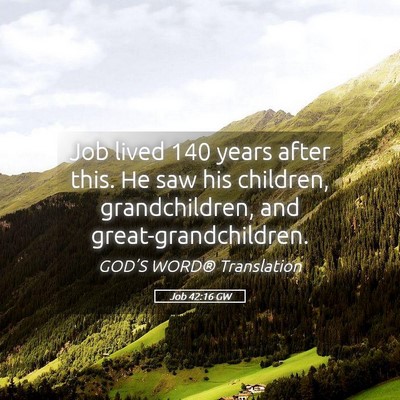 Picture 05 - Job 42:16 GW - Job lived 140 years after this. He saw his - Bible Verse Picture