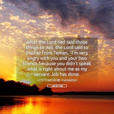 Picture 05 - Job 42:7 GW - After the Lord had said those things to Job, the - Bible Verse Picture