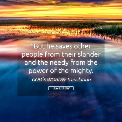 Picture 05 - Job 5:15 GW - “But he saves other people from their slander - Bible Verse Picture