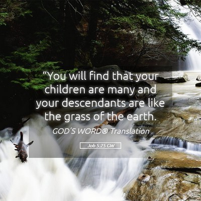 Picture 05 - Job 5:25 GW - “You will find that your children are many and - Bible Verse Picture