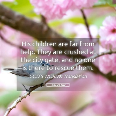 Picture 05 - Job 5:4 GW - His children are far from help. They are crushed - Bible Verse Picture