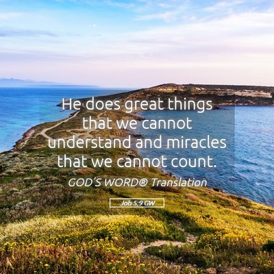 Picture 05 - Job 5:9 GW - He does great things that we cannot understand - Bible Verse Picture
