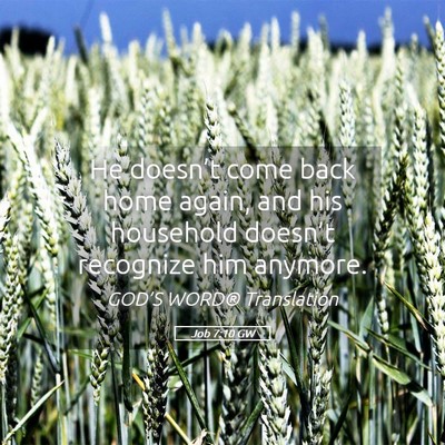 Picture 05 - Job 7:10 GW - He doesn’t come back home again, and his - Bible Verse Picture
