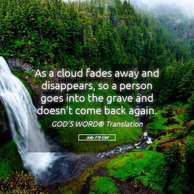 Picture 05 - Job 7:9 GW - As a cloud fades away and disappears, so a person - Bible Verse Picture