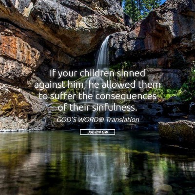 Picture 05 - Job 8:4 GW - If your children sinned against him, he allowed - Bible Verse Picture
