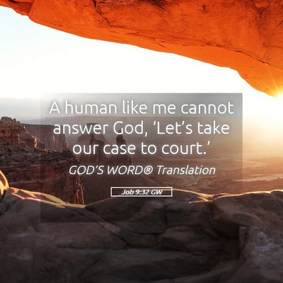 Picture 05 - Job 9:32 GW - A human like me cannot answer God, ‘Let’s - Bible Verse Picture