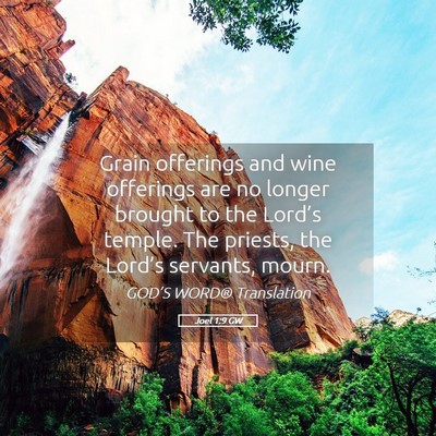 Picture 05 - Joel 1:9 GW - Grain offerings and wine offerings are no longer - Bible Verse Picture