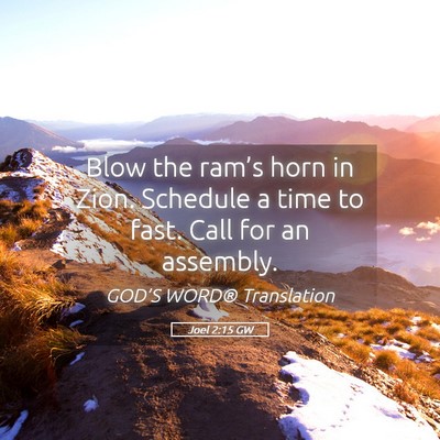 Picture 05 - Joel 2:15 GW - Blow the ram’s horn in Zion. Schedule a time to - Bible Verse Picture