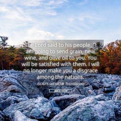 Picture 05 - Joel 2:19 GW - The Lord said to his people, “I am going to - Bible Verse Picture