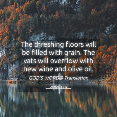 Picture 05 - Joel 2:24 GW - The threshing floors will be filled with grain. - Bible Verse Picture