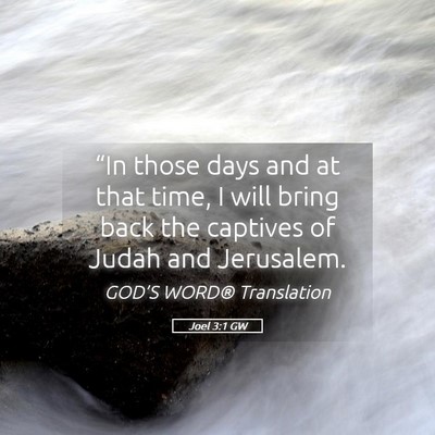 Picture 05 - Joel 3:1 GW - “In those days and at that time, I will bring - Bible Verse Picture