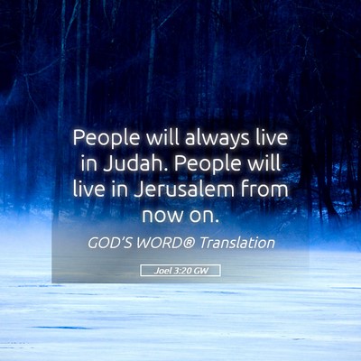 Picture 05 - Joel 3:20 GW - People will always live in Judah. People will - Bible Verse Picture