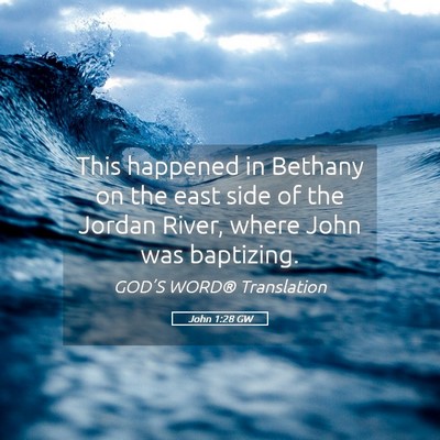 Picture 05 - John 1:28 GW - This happened in Bethany on the east side of the - Bible Verse Picture