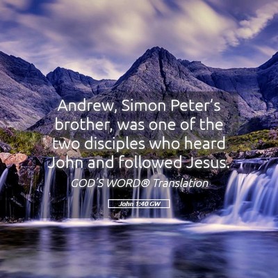 Picture 05 - John 1:40 GW - Andrew, Simon Peter’s brother, was one of the - Bible Verse Picture