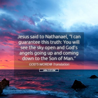 Picture 05 - John 1:51 GW - Jesus said to Nathanael, “I can guarantee this - Bible Verse Picture