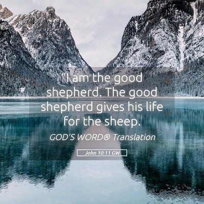 Picture 05 - John 10:11 GW - “I am the good shepherd. The good shepherd - Bible Verse Picture