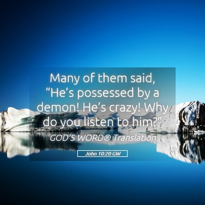 Picture 05 - John 10:20 GW - Many of them said, “He’s possessed by a - Bible Verse Picture