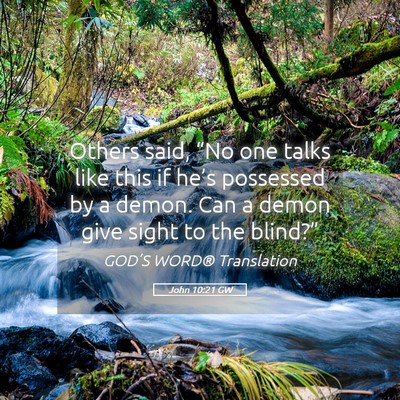 Picture 05 - John 10:21 GW - Others said, “No one talks like this if he’s - Bible Verse Picture