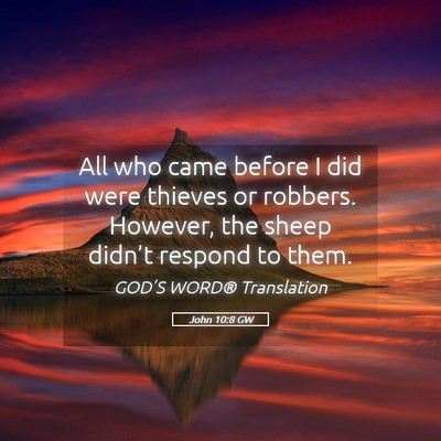 Picture 05 - John 10:8 GW - All who came before I did were thieves or - Bible Verse Picture