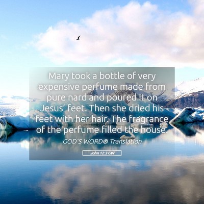 Picture 05 - John 12:3 GW - Mary took a bottle of very expensive perfume made - Bible Verse Picture