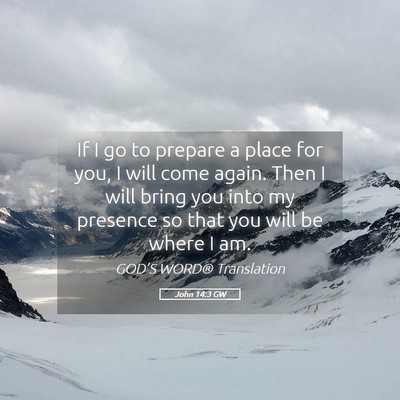 Picture 05 - John 14:3 GW - If I go to prepare a place for you, I will come - Bible Verse Picture