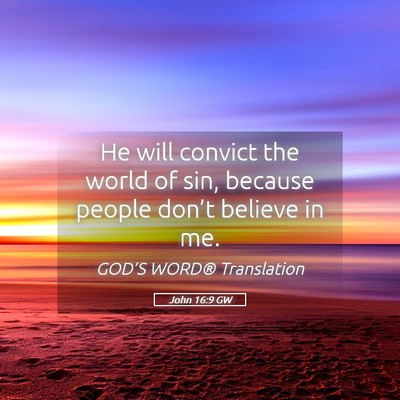 Picture 05 - John 16:9 GW - He will convict the world of sin, because people - Bible Verse Picture