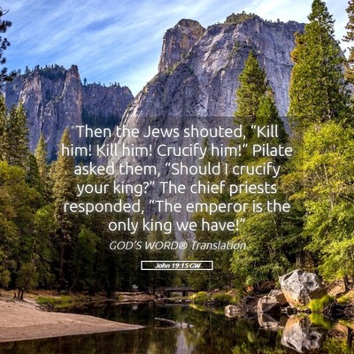 Picture 05 - John 19:15 GW - Then the Jews shouted, “Kill him! Kill him! - Bible Verse Picture