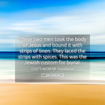 Picture 05 - John 19:40 GW - These two men took the body of Jesus and bound it - Bible Verse Picture