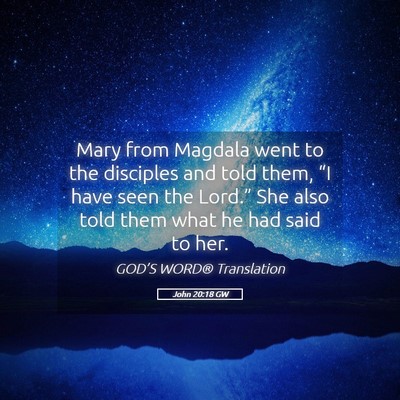 Picture 05 - John 20:18 GW - Mary from Magdala went to the disciples and told - Bible Verse Picture