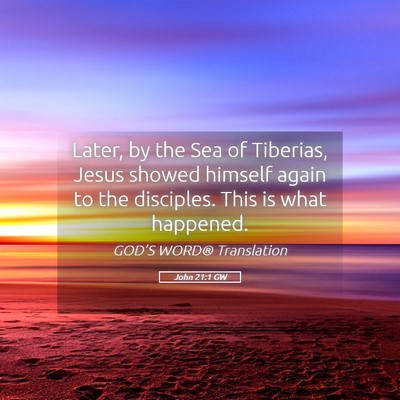 Picture 05 - John 21:1 GW - Later, by the Sea of Tiberias, Jesus showed - Bible Verse Picture