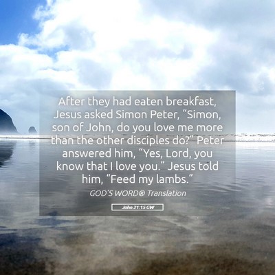 Picture 05 - John 21:15 GW - After they had eaten breakfast, Jesus asked Simon - Bible Verse Picture