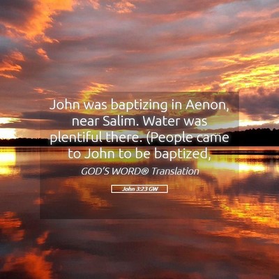Picture 05 - John 3:23 GW - John was baptizing in Aenon, near Salim. Water - Bible Verse Picture