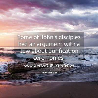 Picture 05 - John 3:25 GW - Some of John’s disciples had an argument with a - Bible Verse Picture