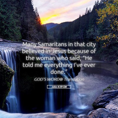Picture 05 - John 4:39 GW - Many Samaritans in that city believed in Jesus - Bible Verse Picture
