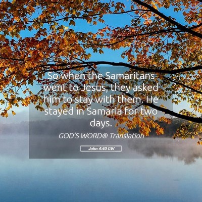 Picture 05 - John 4:40 GW - So when the Samaritans went to Jesus, they asked - Bible Verse Picture