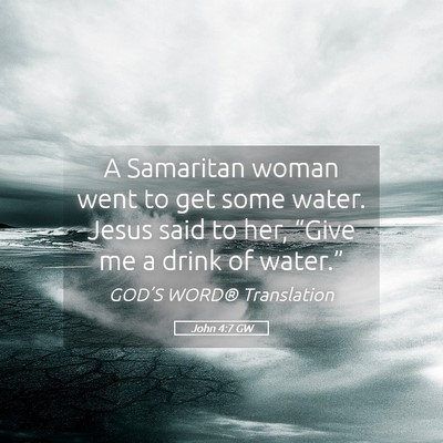 Picture 05 - John 4:7 GW - A Samaritan woman went to get some water. Jesus - Bible Verse Picture