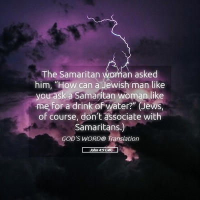 Picture 05 - John 4:9 GW - The Samaritan woman asked him, “How can a - Bible Verse Picture