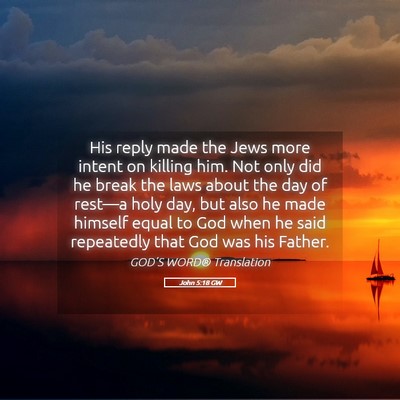 Picture 05 - John 5:18 GW - His reply made the Jews more intent on killing - Bible Verse Picture