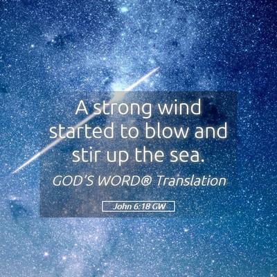 Picture 05 - John 6:18 GW - A strong wind started to blow and stir up the - Bible Verse Picture
