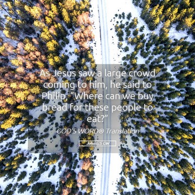 Picture 05 - John 6:5 GW - As Jesus saw a large crowd coming to him, he said - Bible Verse Picture